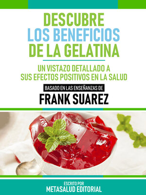 cover image of Descubre Los Beneficios De La Gelatina--Basado En Las Enseñanzas De Frank Suarez